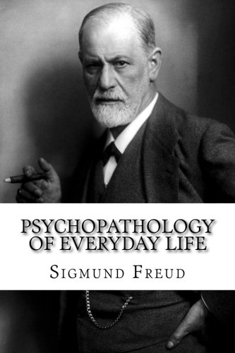 Psychopathology Of Everyday Life von CreateSpace Independent Publishing Platform